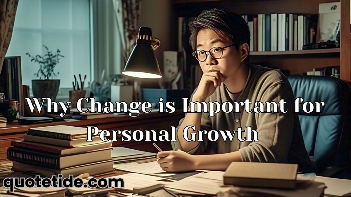 1. Why Change is Important for Personal Growth Best Quotes on Change and Growth: Embrace the Journey to Personal Transformation