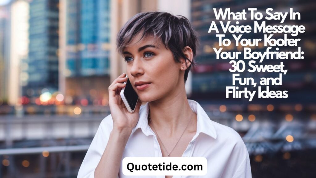What to Say in a Voice Message to Your Boyfriend: 30 Sweet, Fun, and Flirty Ideas