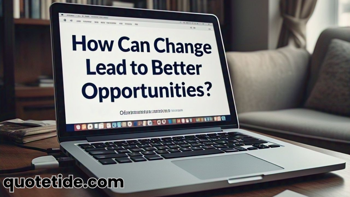 3. How Can Change Lead to Better Opportunities Best Quotes on Change and Growth: Embrace the Journey to Personal Transformation