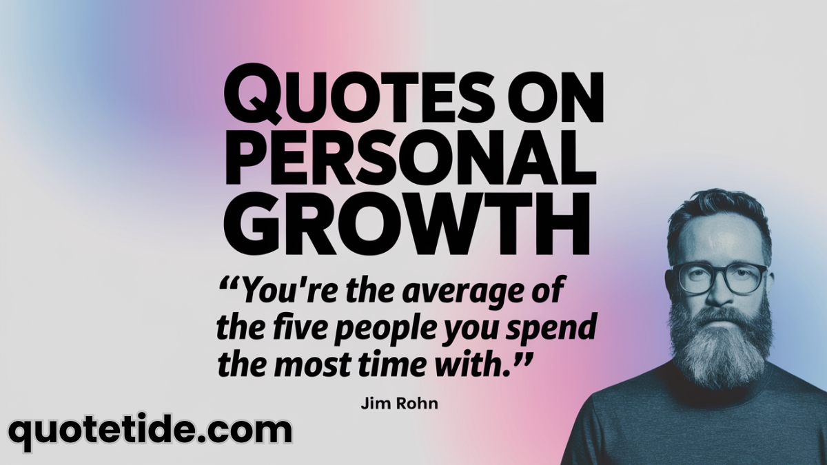 5. Quotes on Personal Growth Best Quotes on Change and Growth: Embrace the Journey to Personal Transformation