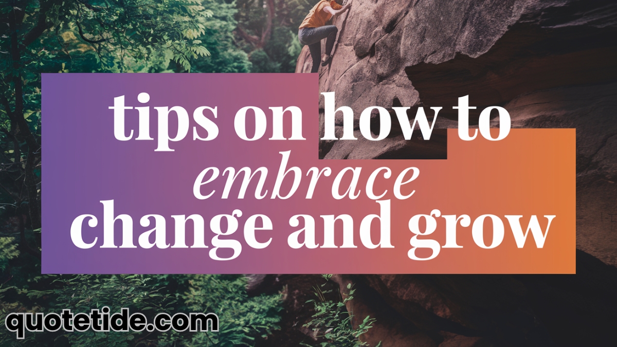 8. Tips on How to Embrace Change and Grow Best Quotes on Change and Growth: Embrace the Journey to Personal Transformation