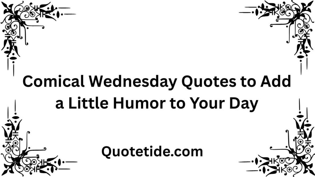 45 Positive and Funny Wednesday Quotes to Get You Through the Week