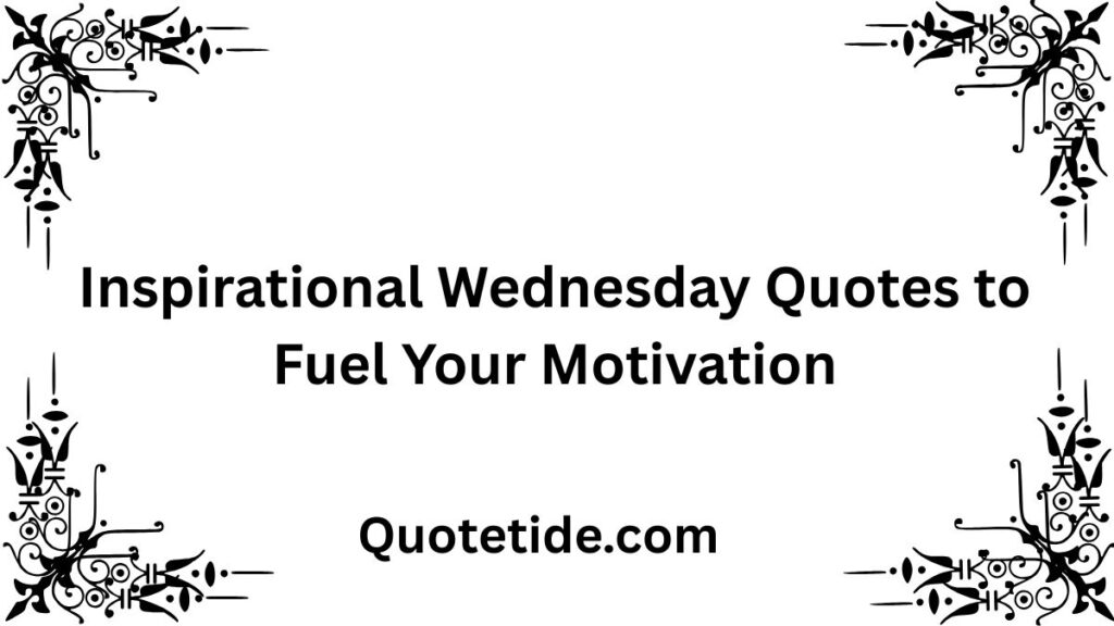 45 Positive and Funny Wednesday Quotes to Get You Through the Week