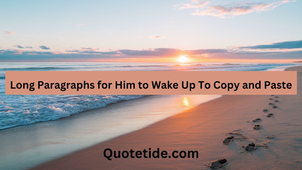 Long Paragraphs for Him to Wake Up To Copy and Paste
