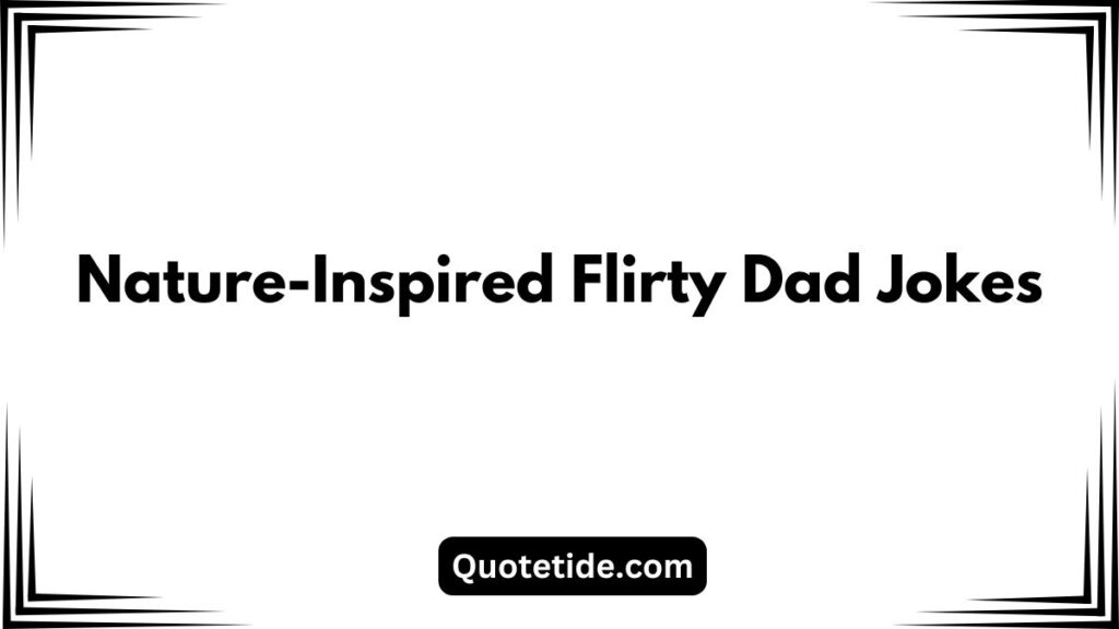 55 Of The Best Flirty Dad Jokes To Make Him Laugh