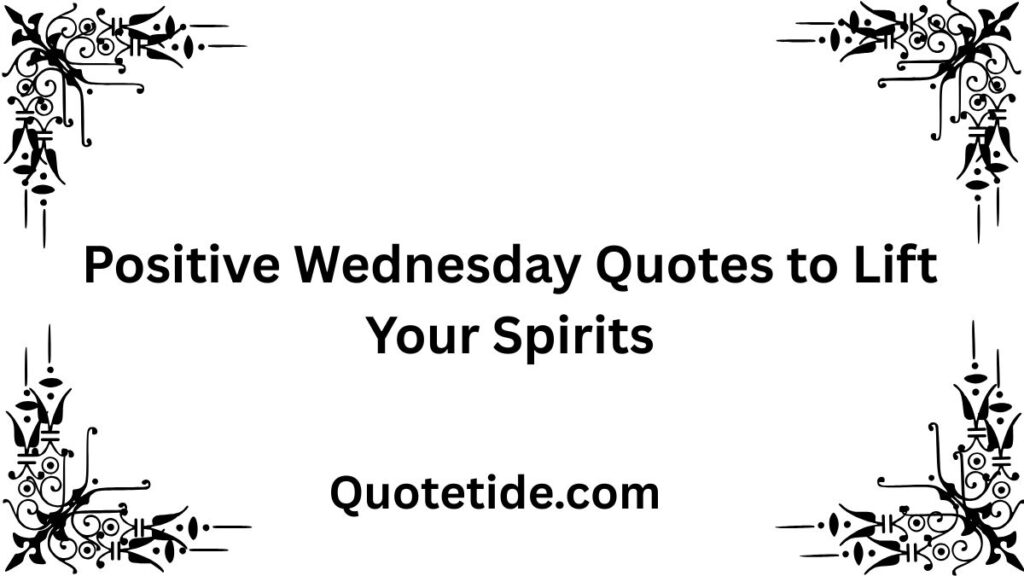45 Positive and Funny Wednesday Quotes to Get You Through the Week