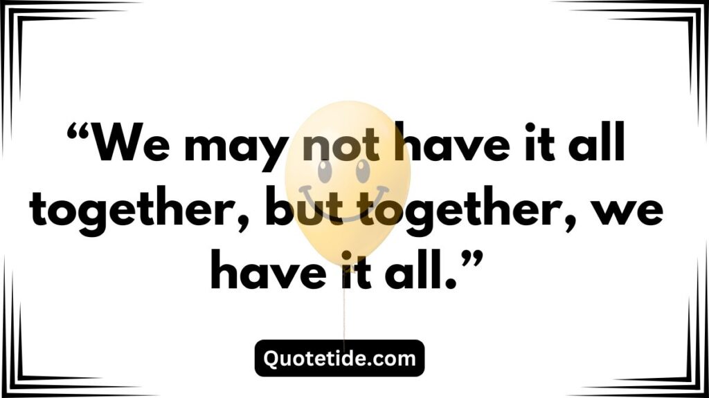 I Just Want Us to Be Happy Together Quotes: Celebrating Love and Joy