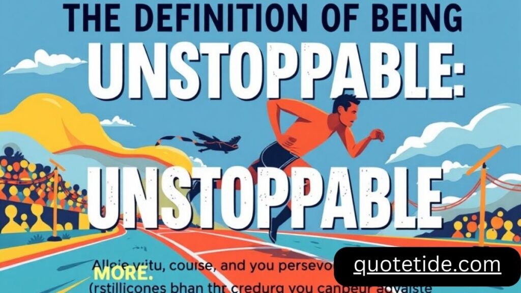 40 Unstoppable Quotes: Wisdom from Great Minds Who Never Gave Up