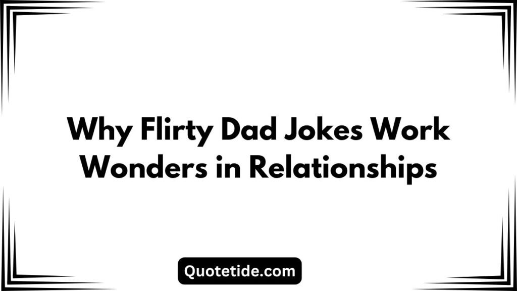 55 Of The Best Flirty Dad Jokes To Make Him Laugh