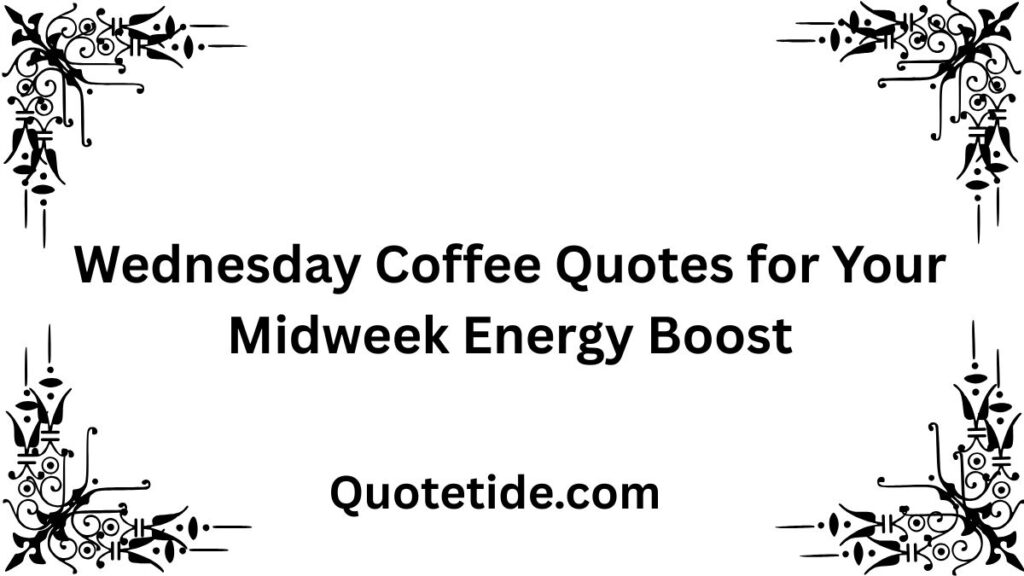 45 Positive and Funny Wednesday Quotes to Get You Through the Week