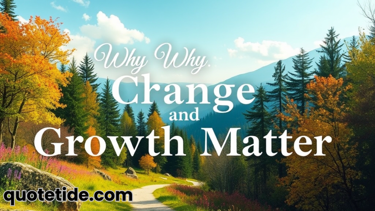 _Why Change and Growth Matter Best Quotes on Change and Growth: Embrace the Journey to Personal Transformation