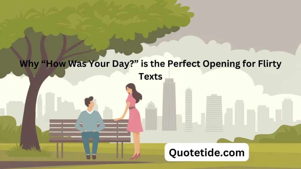 Flirty “How Was Your Day?” Texts to Send to a Guy