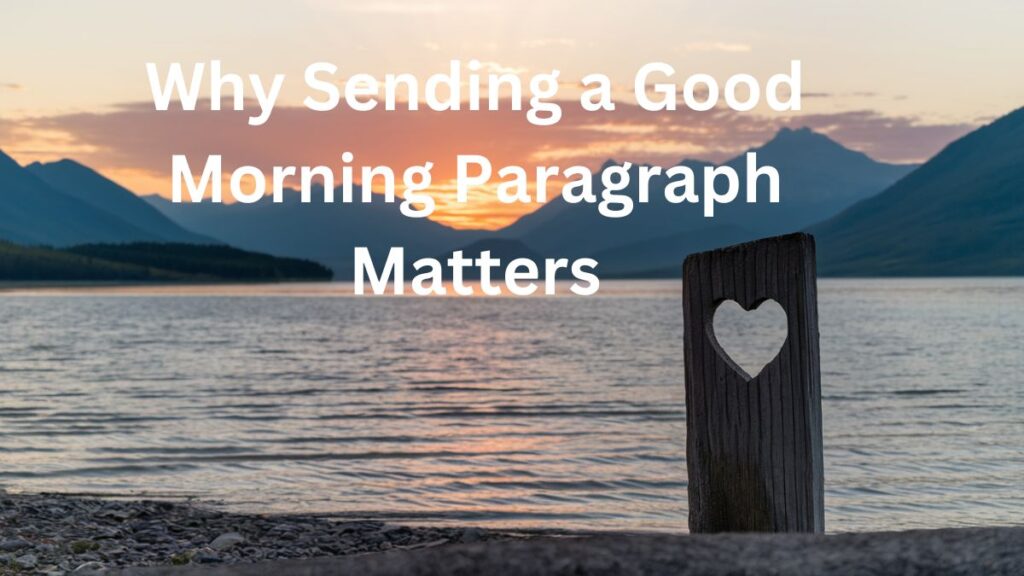 35 Long Good Morning Paragraphs for Someone Important in Your Life
