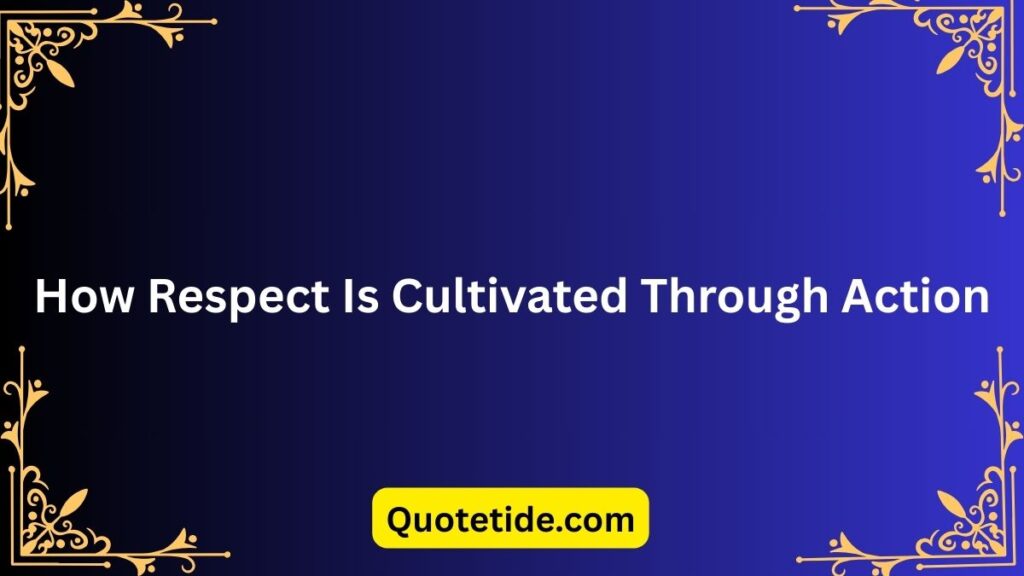 Respect to Be Respected: Powerful Reminders for Everyday Life