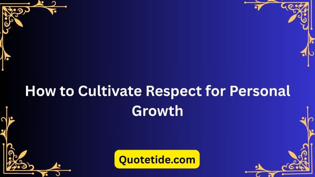 Respect to Be Respected: Powerful Reminders for Everyday Life