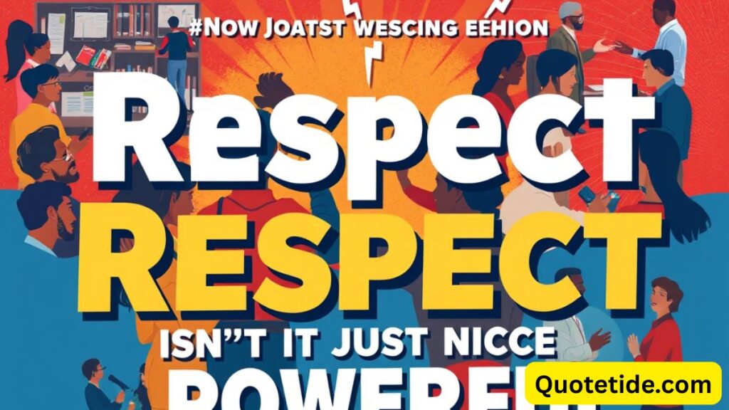 Respect to Be Respected: Powerful Reminders for Everyday Life