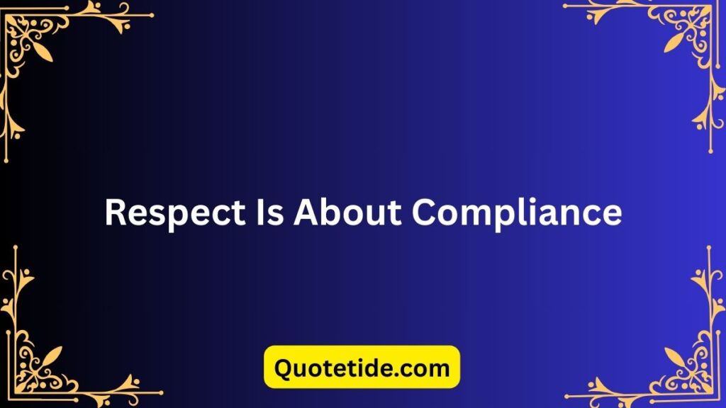 Respect to Be Respected: Powerful Reminders for Everyday Life