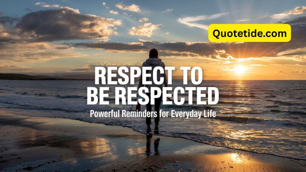 Respect to Be Respected: Powerful Reminders for Everyday Life