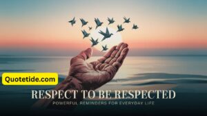 Respect to Be Respected: Powerful Reminders for Everyday Life
