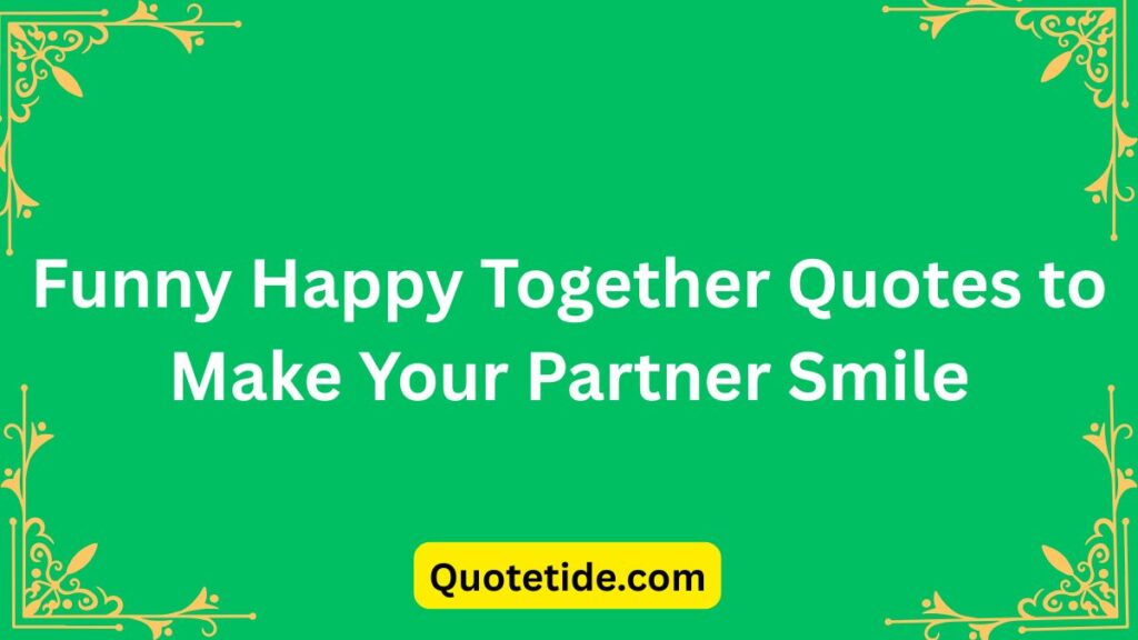 Happy Together Quotes for Couples
