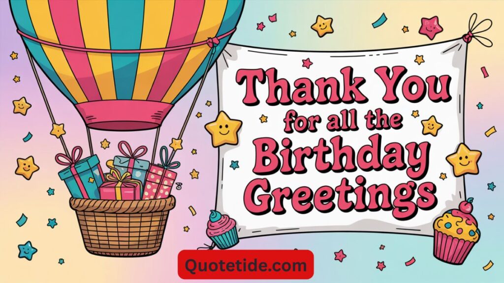 35 Perfect Ways to Say "Thank You for All the Birthday Greetings"