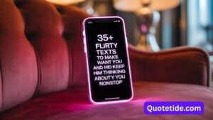 35+ Flirty Texts to Make Him Want You and Keep Him Thinking About You Nonstop