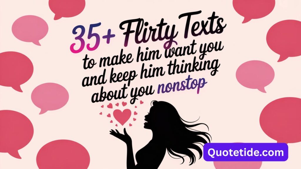 35+ Flirty Texts to Make Him Want You and Keep Him Thinking About You Nonstop