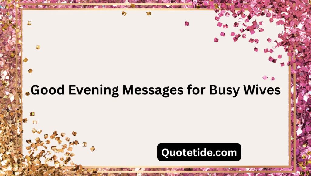 200+ romantic good evening messages for my wife