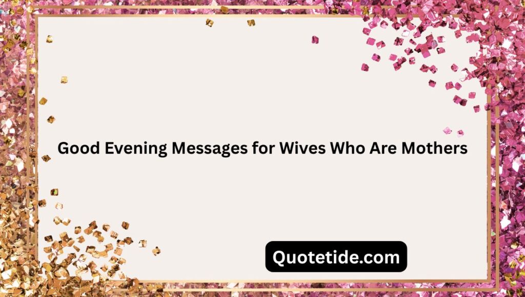 200+ romantic good evening messages for my wife